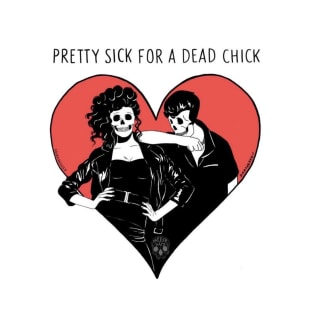 pretty sick for a dead chick T-Shirt