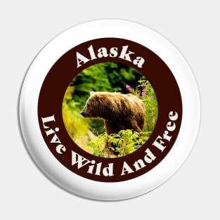 Alaska Live Wild And Free Pin
