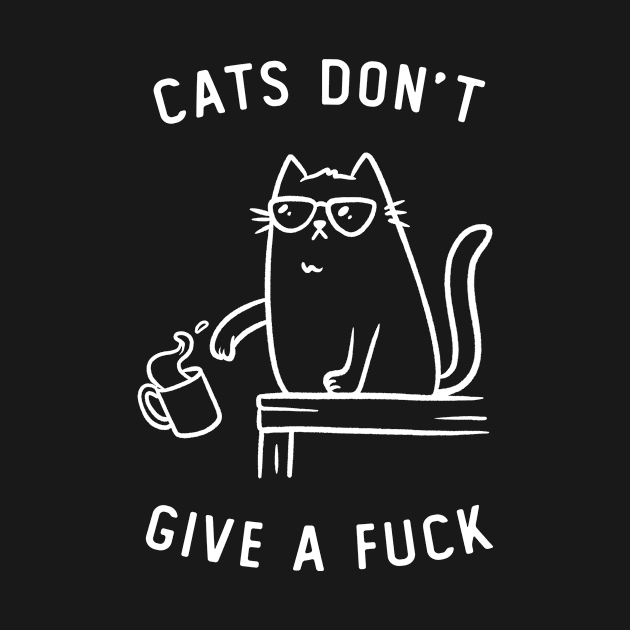 Cats Dont Give a Fuck Funny Cute Gift by koalastudio