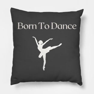 Born To Dance Pillow