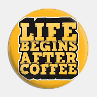 Life Begins After Coffee Pin