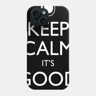 keep calm its good fat Phone Case