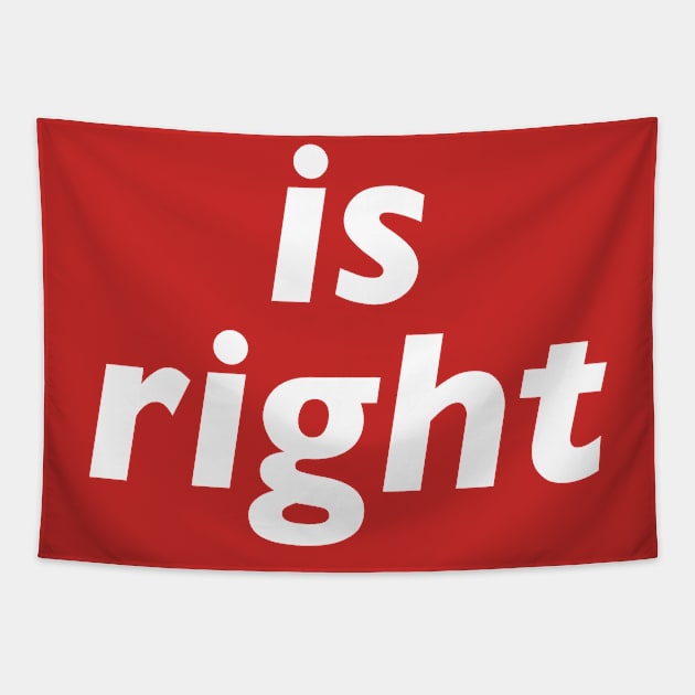 Is Right Tapestry by n23tees