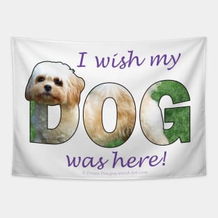 I wish my dog was here - Cavachon oil painting word art Tapestry