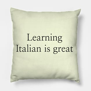 Learning Italian is great Pillow