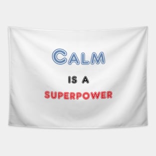 Calm is a superpower. A quote about peacefulness Tapestry