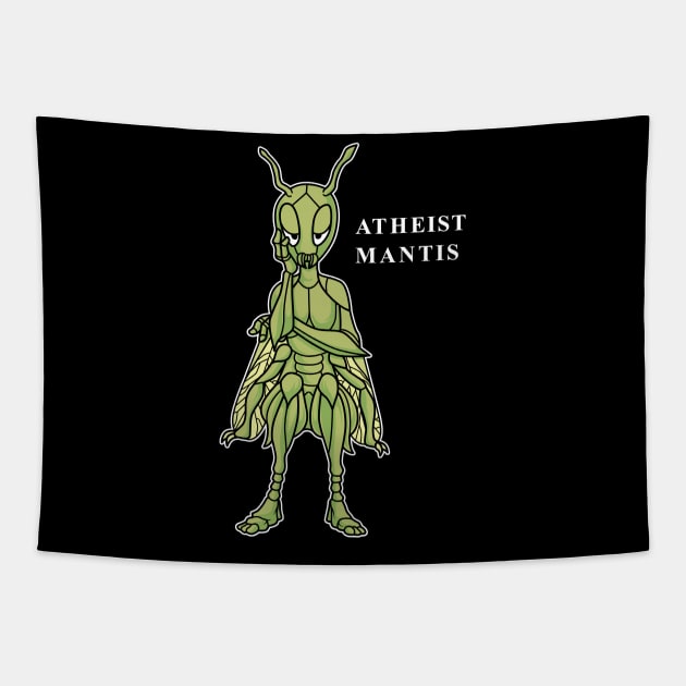 Funny Atheist Mantis Tapestry by GigibeanCreations