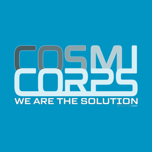 CosmiCorps - We are the solution T-Shirt