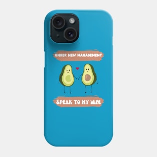 under new management speak to my wife funny avocado couple Phone Case