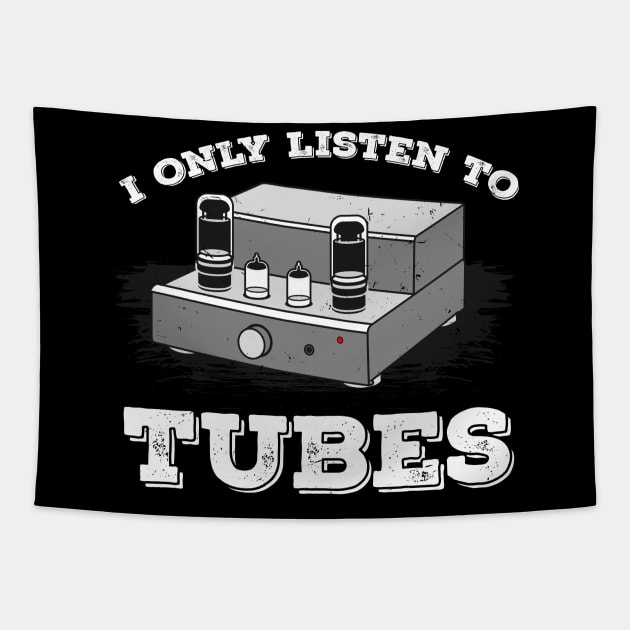 I Only listen to Tubes Vacuum Audio Music Sound Amp Tapestry by FunnyphskStore
