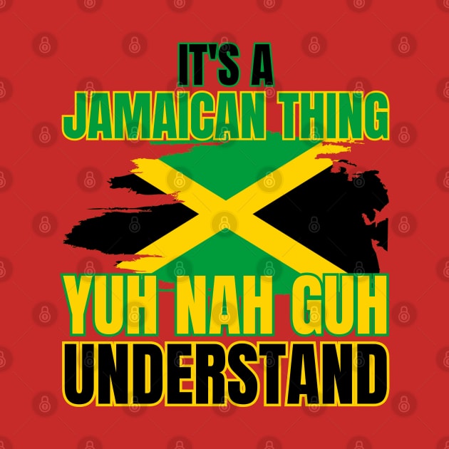 It's A Jamaican Thing Yuh Nah Guh Understand by HobbyAndArt