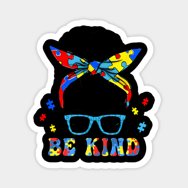 Be Kind Autism Awareness Messy Bun Girls Magnet by New Hights