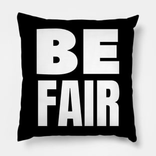 Be fair Pillow
