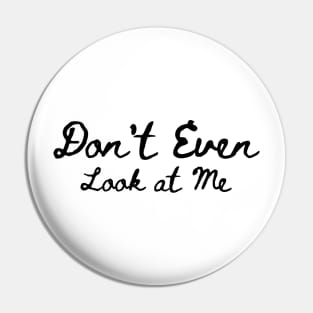 Antisocial Funny Slogan|Don't Even Look at me Pin