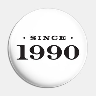 Since 1990 Pin