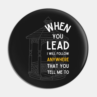 When You Lead I Will Follow - Black - Gazebo Pin