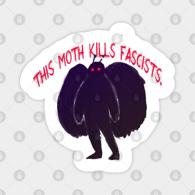 THIS MOTH KILLS FASCISTS Magnet by goblinbabe