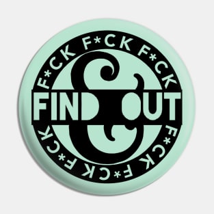 F*ck Around & Find Out Pin