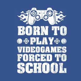 Born To Play Videogames Forced To School T-Shirt