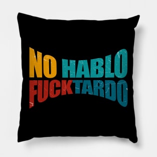 Offensive Adult Humor - No Hablo Fucktardo Pillow