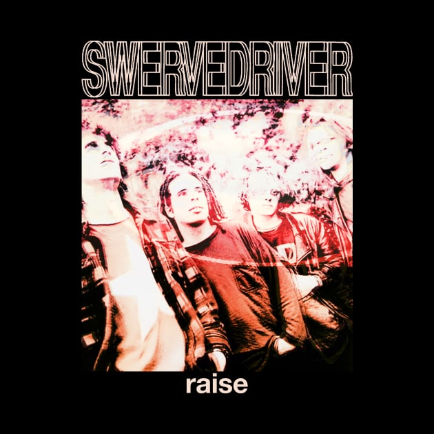 Swervedriver Raise by Moderate Rock