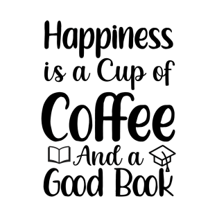 Happiness is a cup of coffee T-Shirt