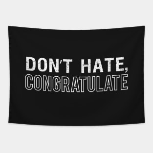 Don't Hate, Congratulate Tapestry