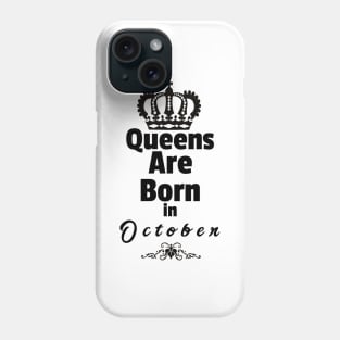 Queens Are Born in October Phone Case