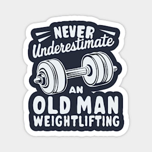 Never Underestimate An Old Man Weightlifting. Gym Magnet