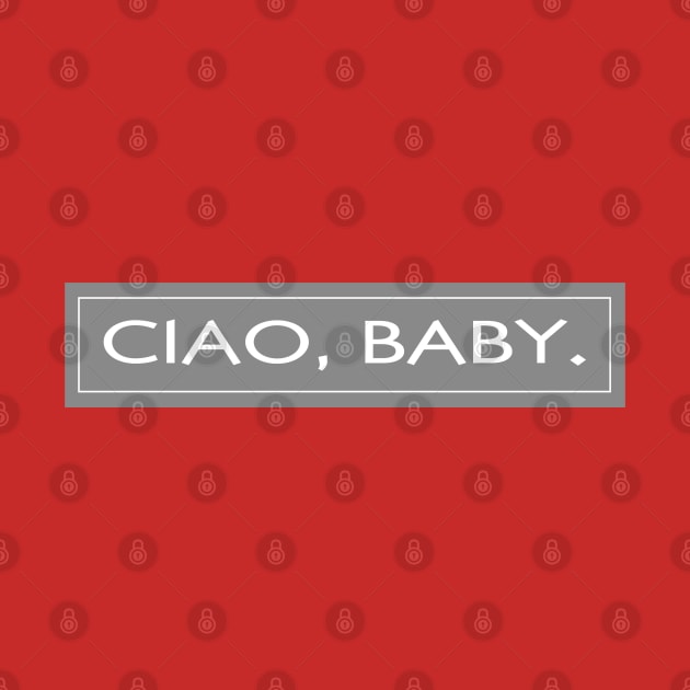 CIAO BABY by CreativePhil