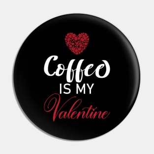 Coffee Is My Valentine Gift Coffee Lovers Valentine's Day 2021 Pin