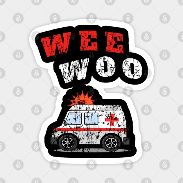 WEE WOO Ambulance! Worn Edition Magnet by Duds4Fun