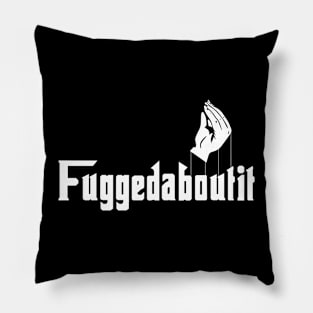 Fuggedaboutit Pillow