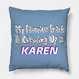 My Favorite Snack Is Chewing Up A Karen - Double Pillow