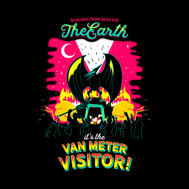 Scourge from Beneath the Earth It's the Van Meter Visitor by Strangeology