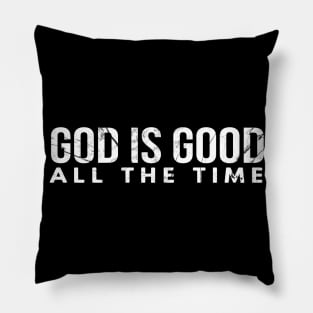 God Is Good All The Time Cool Motivational Christian Pillow