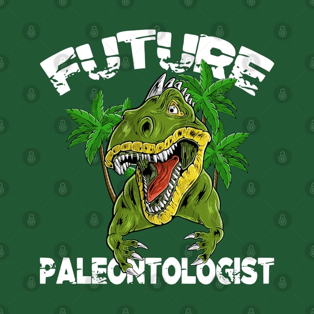 Funny Future Paleontologist Dinosaurs Lovers Paleontology by Acroxth