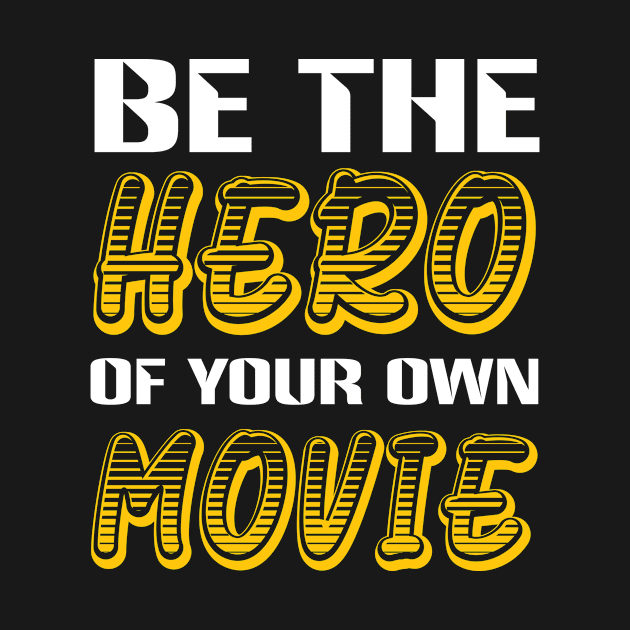 Be the Hero of your own Movie inspiring quote by Achintyah Designs