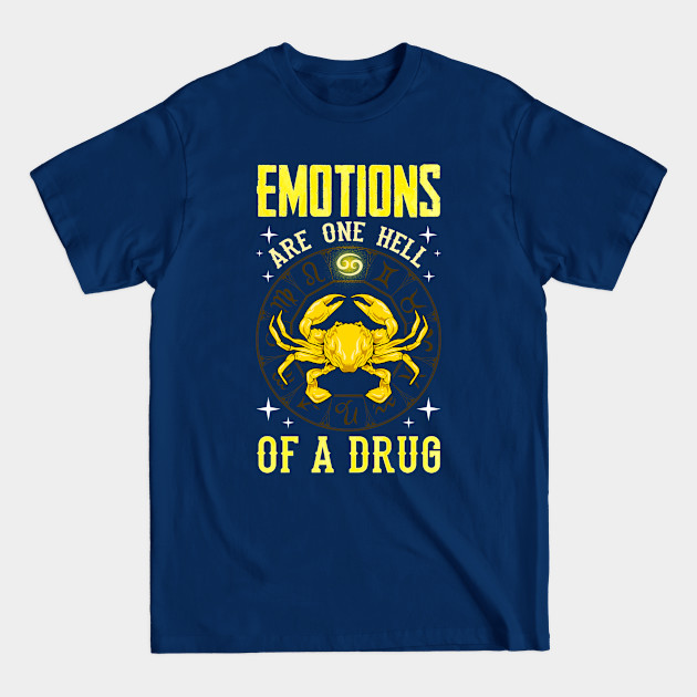 Discover Emotions Are One Hell of a Drug Zodiac Crab Cancer - Emotions Are One Hell Of A Drug - T-Shirt