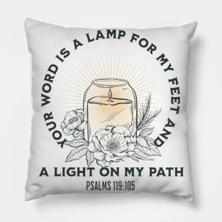 Your WORD is a lamp for my feet and a light on my path. Psalms 119:105 Pillow