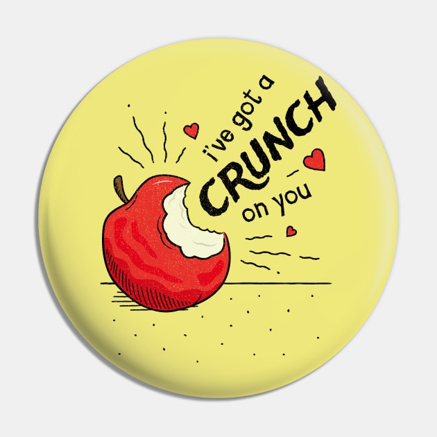 I've got a Crunch on You - Valentines Pun Pin by propellerhead