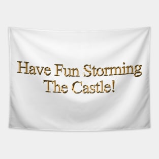 Princess Bride Have Fun Storming The Castle Tapestry