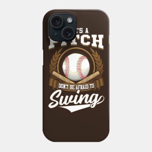 Life's a Pitch, Don't Be Afraid to Swing! Baseball Gift Phone Case