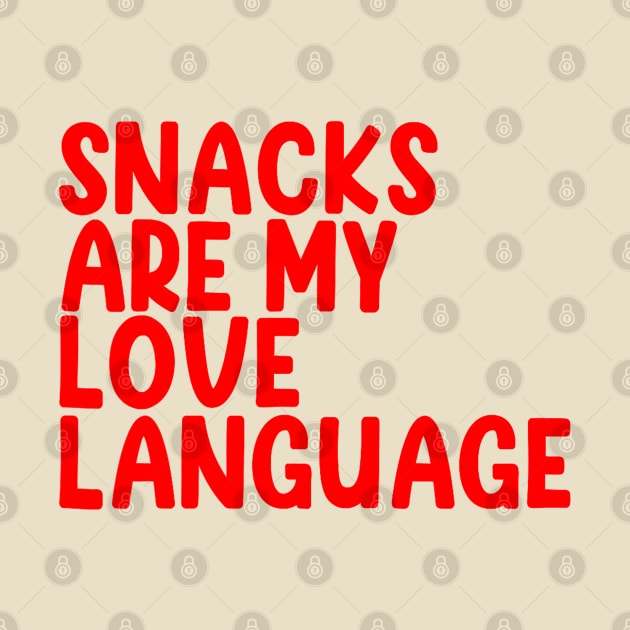 Snacks Are My Love Language by Drawings Star