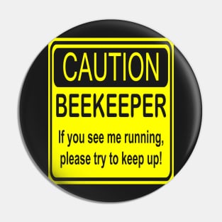 Caution Beekeeper if You See Me Running Please Try to Keep Up! Funny Beekeeping Design Pin