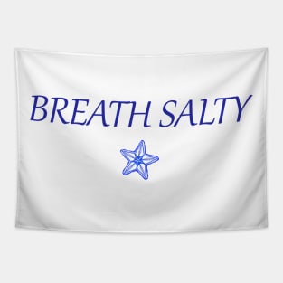 Breath Salty Tapestry