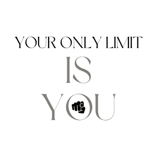 Your Only Limit Is You T-Shirt