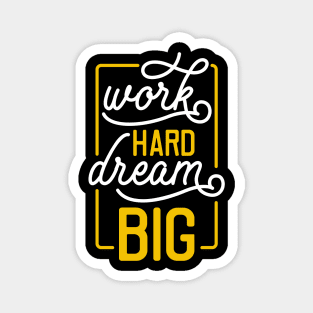 Work hard dream big Magnet