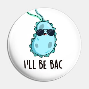 I'll Be Bac Cute Biology Bacteria Pun Pin