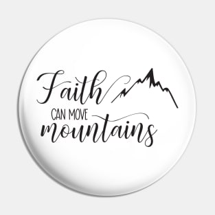 Faith Can Move Mountains Pin